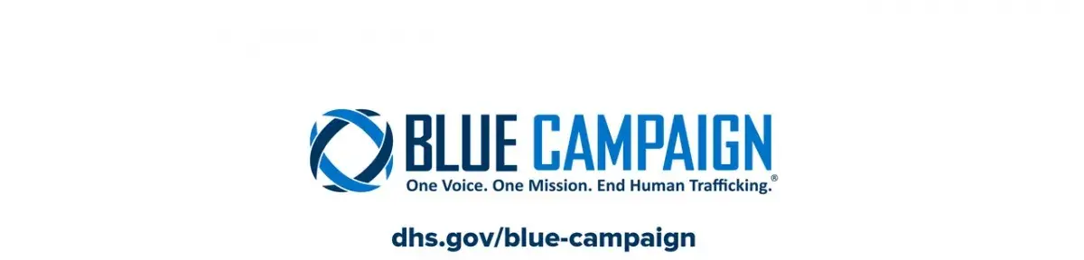 Blue Campaign identifier with text 'Blue Campaign'. One Voice. One Mission. End Human Trafficking. dhs.gov/blue-campaign